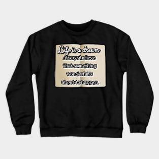 Life is a dream Crewneck Sweatshirt